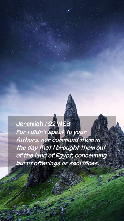 Picture 02 - Jeremiah 7:22 WEB Mobile Phone Wallpaper - For I didn't speak to your fathers, nor command - Mobile Bible Verse Wallpaper