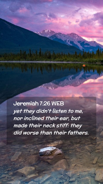 Picture 02 - Jeremiah 7:26 WEB Mobile Phone Wallpaper - yet they didn't listen to me, nor inclined their - Mobile Bible Verse Wallpaper