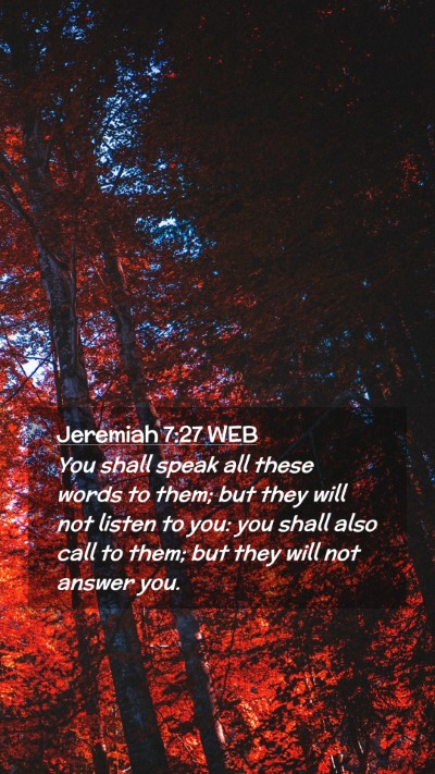 Picture 02 - Jeremiah 7:27 WEB Mobile Phone Wallpaper - You shall speak all these words to them; but they - Mobile Bible Verse Wallpaper