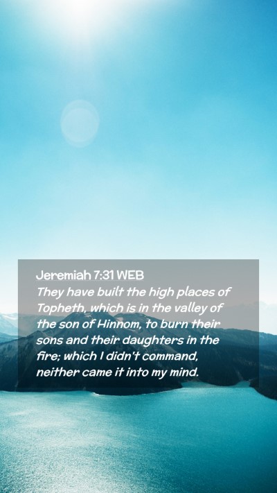 Picture 02 - Jeremiah 7:31 WEB Mobile Phone Wallpaper - They have built the high places of Topheth, which - Mobile Bible Verse Wallpaper