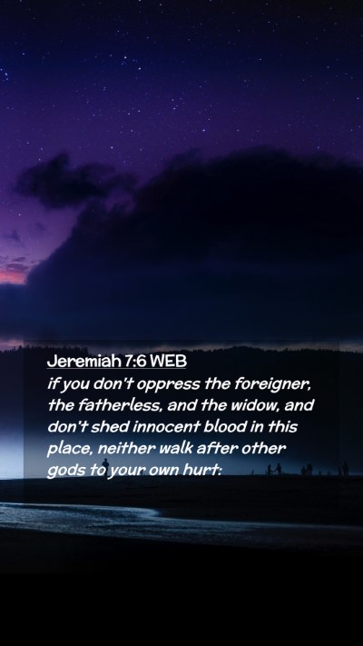 Picture 02 - Jeremiah 7:6 WEB Mobile Phone Wallpaper - if you don't oppress the foreigner, the - Mobile Bible Verse Wallpaper