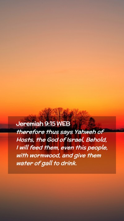 Picture 02 - Jeremiah 9:15 WEB Mobile Phone Wallpaper - therefore thus says Yahweh of Hosts, the God of - Mobile Bible Verse Wallpaper