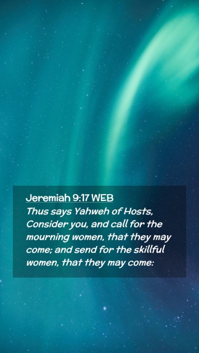 Picture 02 - Jeremiah 9:17 WEB Mobile Phone Wallpaper - Thus says Yahweh of Hosts, Consider you, and call - Mobile Bible Verse Wallpaper
