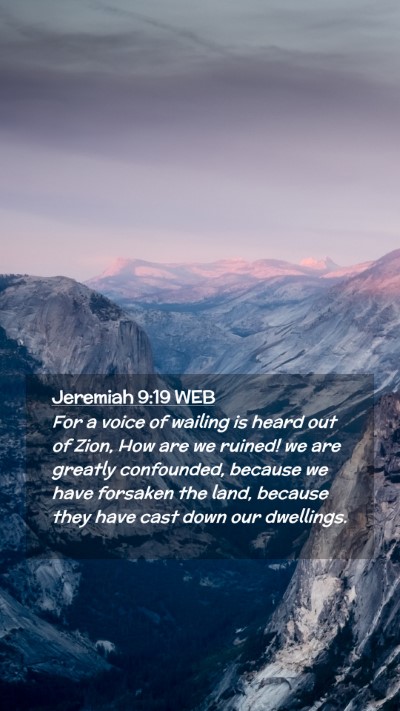 Picture 02 - Jeremiah 9:19 WEB Mobile Phone Wallpaper - For a voice of wailing is heard out of Zion, How - Mobile Bible Verse Wallpaper