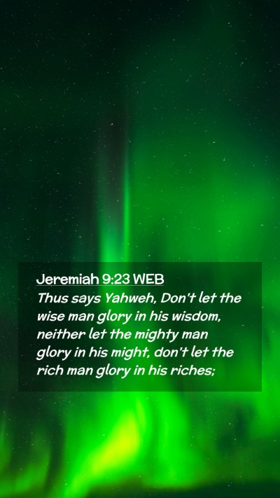 Picture 02 - Jeremiah 9:23 WEB Mobile Phone Wallpaper - Thus says Yahweh, Don't let the wise man glory in - Mobile Bible Verse Wallpaper