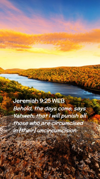 Picture 02 - Jeremiah 9:25 WEB Mobile Phone Wallpaper - Behold, the days come, says Yahweh, that I will - Mobile Bible Verse Wallpaper