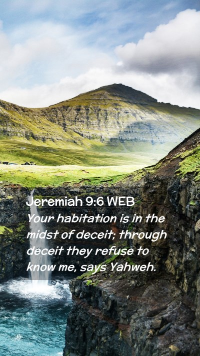 Picture 02 - Jeremiah 9:6 WEB Mobile Phone Wallpaper - Your habitation is in the midst of deceit; - Mobile Bible Verse Wallpaper