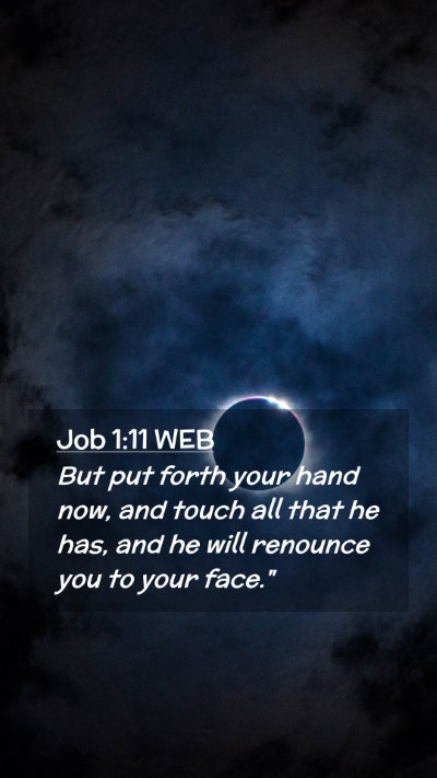 Picture 02 - Job 1:11 WEB Mobile Phone Wallpaper - But put forth your hand now, and touch all that - Mobile Bible Verse Wallpaper