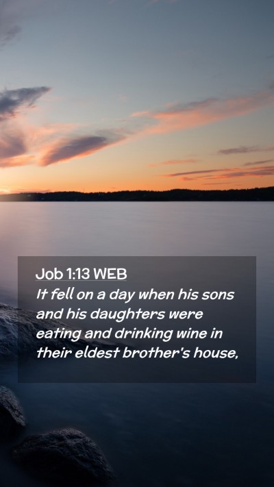 Picture 02 - Job 1:13 WEB Mobile Phone Wallpaper - It fell on a day when his sons and his daughters - Mobile Bible Verse Wallpaper