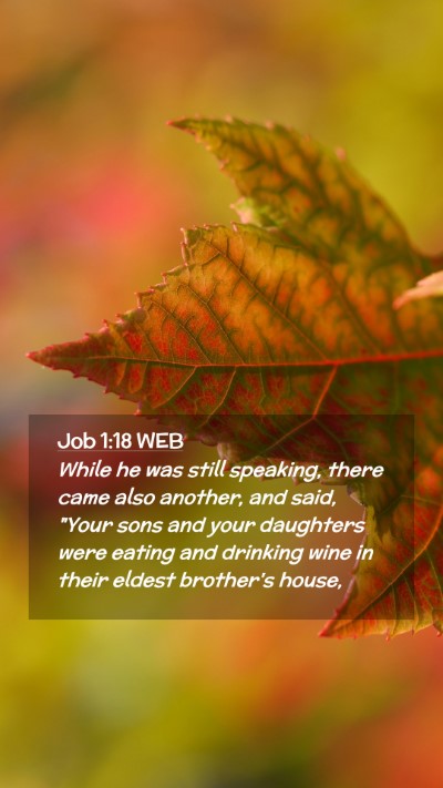 Picture 02 - Job 1:18 WEB Mobile Phone Wallpaper - While he was still speaking, there came also - Mobile Bible Verse Wallpaper