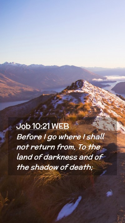 Picture 02 - Job 10:21 WEB Mobile Phone Wallpaper - Before I go where I shall not return from, To the - Mobile Bible Verse Wallpaper
