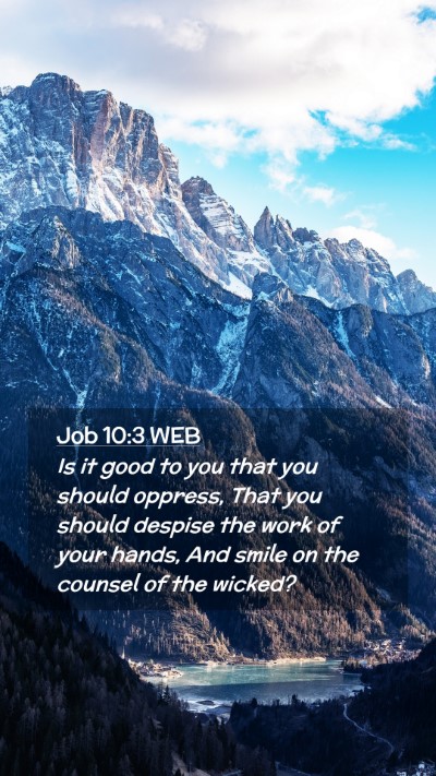 Picture 02 - Job 10:3 WEB Mobile Phone Wallpaper - Is it good to you that you should oppress, That - Mobile Bible Verse Wallpaper