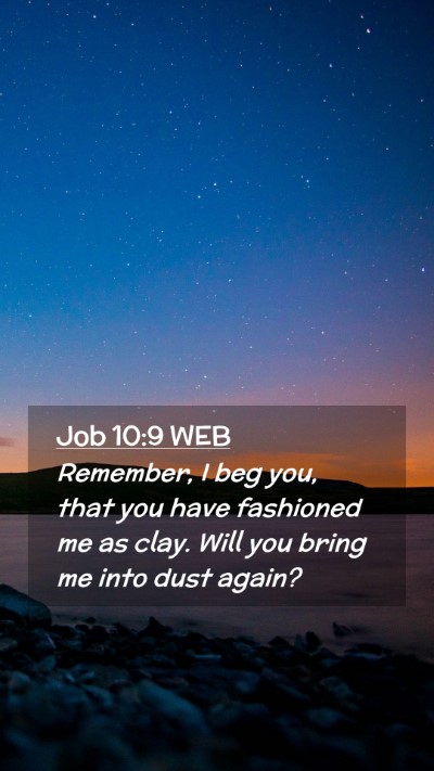 Picture 02 - Job 10:9 WEB Mobile Phone Wallpaper - Remember, I beg you, that you have fashioned me - Mobile Bible Verse Wallpaper