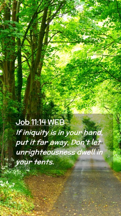 Picture 02 - Job 11:14 WEB Mobile Phone Wallpaper - If iniquity is in your hand, put it far away, - Mobile Bible Verse Wallpaper
