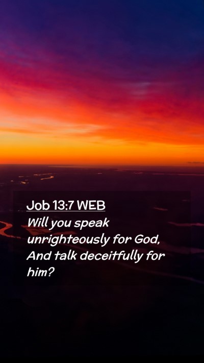 Picture 02 - Job 13:7 WEB Mobile Phone Wallpaper - Will you speak unrighteously for God, And talk - Mobile Bible Verse Wallpaper