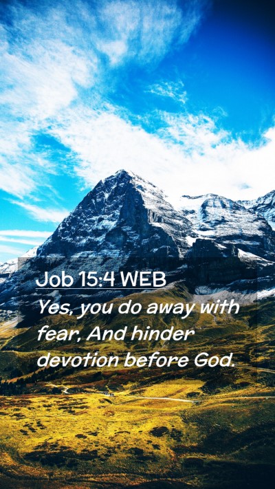 Picture 02 - Job 15:4 WEB Mobile Phone Wallpaper - Yes, you do away with fear, And hinder devotion - Mobile Bible Verse Wallpaper
