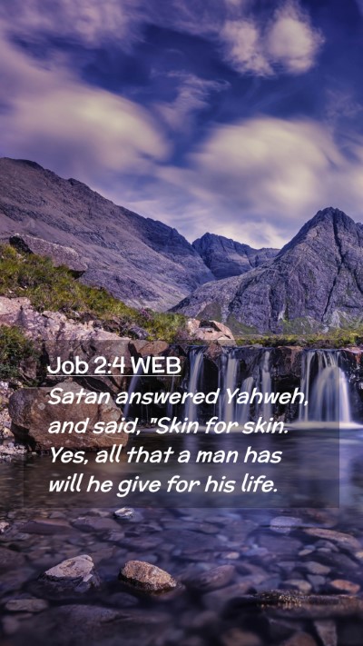 Picture 02 - Job 2:4 WEB Mobile Phone Wallpaper - Satan answered Yahweh, and said, 