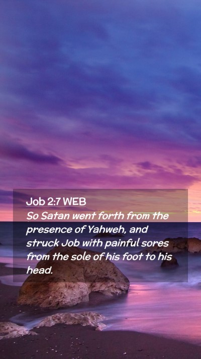 Picture 02 - Job 2:7 WEB Mobile Phone Wallpaper - So Satan went forth from the presence of Yahweh, - Mobile Bible Verse Wallpaper