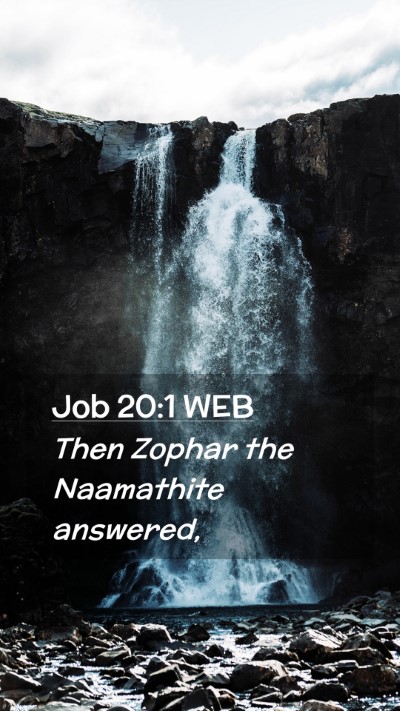 Picture 02 - Job 20:1 WEB Mobile Phone Wallpaper - Then Zophar the Naamathite - Mobile Bible Verse Wallpaper