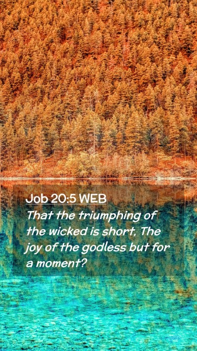 Picture 02 - Job 20:5 WEB Mobile Phone Wallpaper - That the triumphing of the wicked is short, The - Mobile Bible Verse Wallpaper