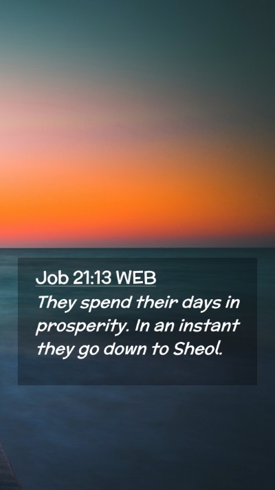 Picture 02 - Job 21:13 WEB Mobile Phone Wallpaper - They spend their days in prosperity. In an - Mobile Bible Verse Wallpaper