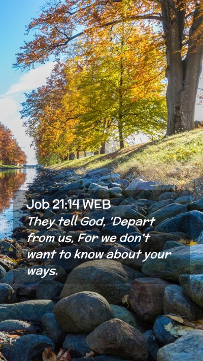 Picture 02 - Job 21:14 WEB Mobile Phone Wallpaper - They tell God, 'Depart from us, For we don't want - Mobile Bible Verse Wallpaper