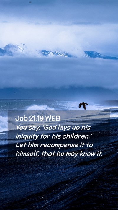 Picture 02 - Job 21:19 WEB Mobile Phone Wallpaper - You say, 'God lays up his iniquity for his - Mobile Bible Verse Wallpaper