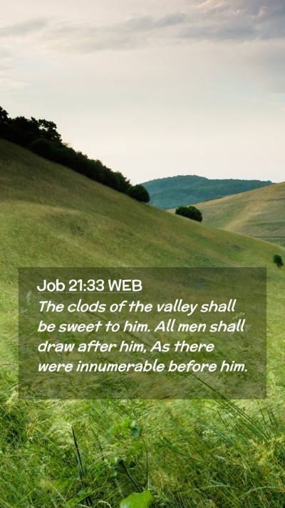 Picture 02 - Job 21:33 WEB Mobile Phone Wallpaper - The clods of the valley shall be sweet to him. - Mobile Bible Verse Wallpaper