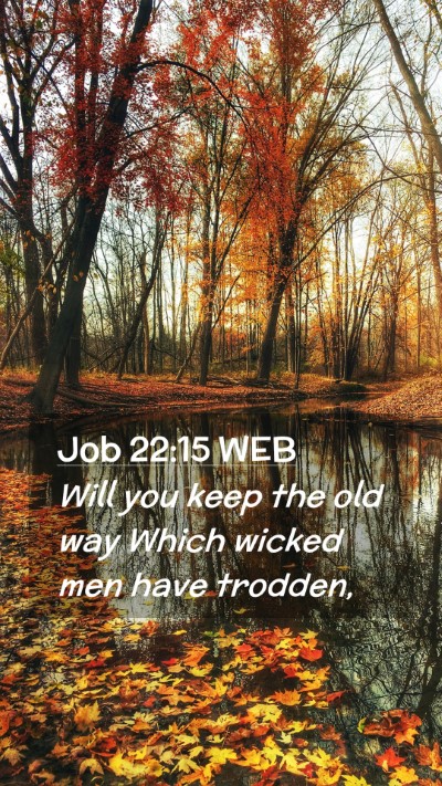 Picture 02 - Job 22:15 WEB Mobile Phone Wallpaper - Will you keep the old way Which wicked men have - Mobile Bible Verse Wallpaper