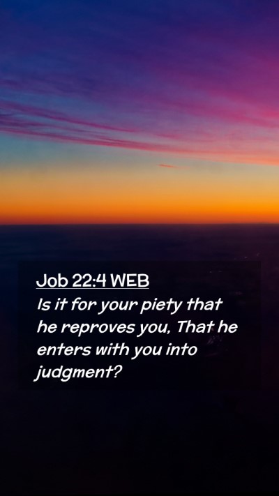Picture 02 - Job 22:4 WEB Mobile Phone Wallpaper - Is it for your piety that he reproves you, That - Mobile Bible Verse Wallpaper