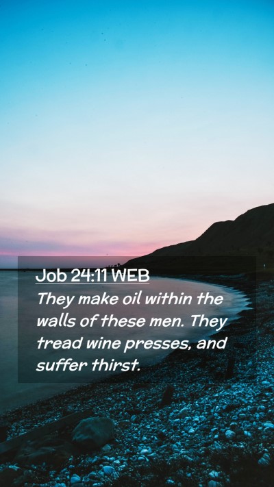 Picture 02 - Job 24:11 WEB Mobile Phone Wallpaper - They make oil within the walls of these men. They - Mobile Bible Verse Wallpaper