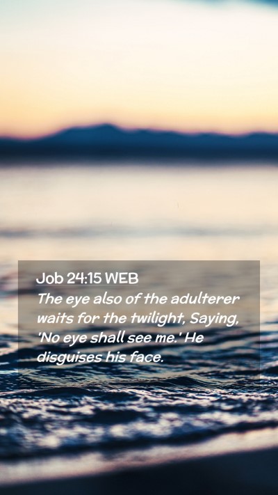 Picture 02 - Job 24:15 WEB Mobile Phone Wallpaper - The eye also of the adulterer waits for the - Mobile Bible Verse Wallpaper