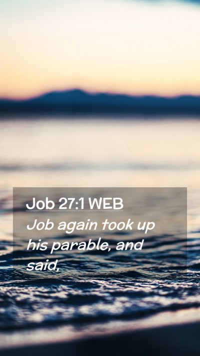 Picture 02 - Job 27:1 WEB Mobile Phone Wallpaper - Job again took up his parable, and - Mobile Bible Verse Wallpaper