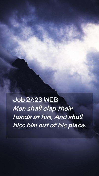 Picture 02 - Job 27:23 WEB Mobile Phone Wallpaper - Men shall clap their hands at him, And shall hiss - Mobile Bible Verse Wallpaper