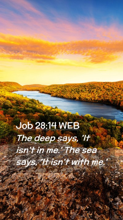 Picture 02 - Job 28:14 WEB Mobile Phone Wallpaper - The deep says, 'It isn't in me.' The sea says, - Mobile Bible Verse Wallpaper