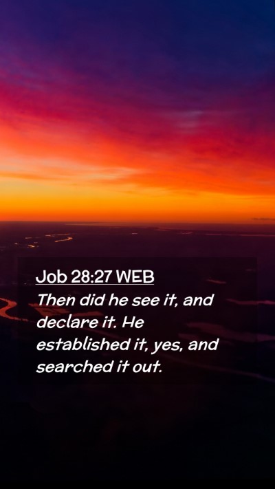 Picture 02 - Job 28:27 WEB Mobile Phone Wallpaper - Then did he see it, and declare it. He - Mobile Bible Verse Wallpaper