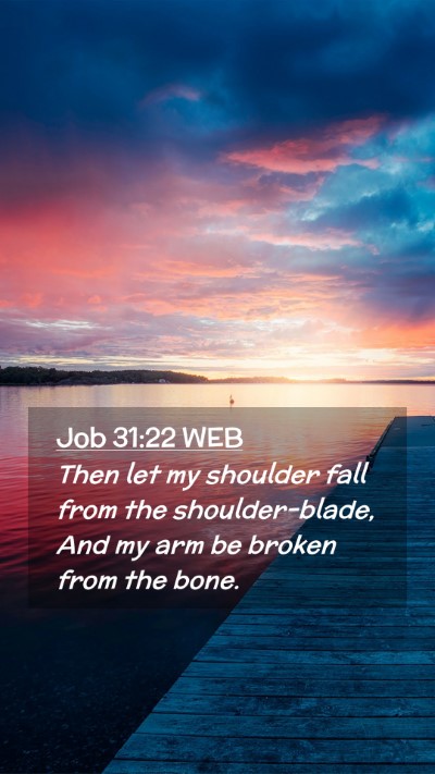 Picture 02 - Job 31:22 WEB Mobile Phone Wallpaper - Then let my shoulder fall from the - Mobile Bible Verse Wallpaper
