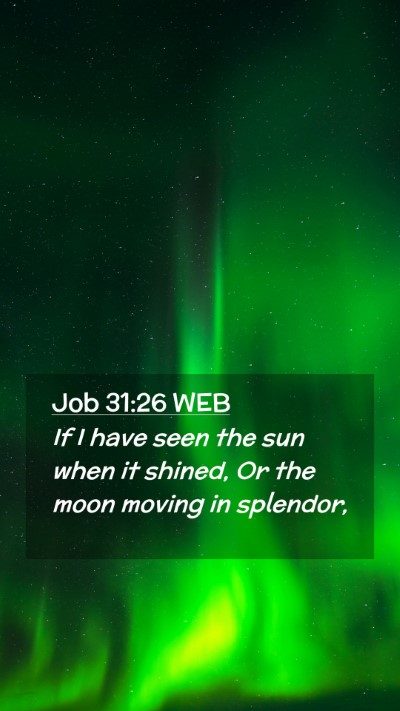 Picture 02 - Job 31:26 WEB Mobile Phone Wallpaper - If I have seen the sun when it shined, Or the - Mobile Bible Verse Wallpaper