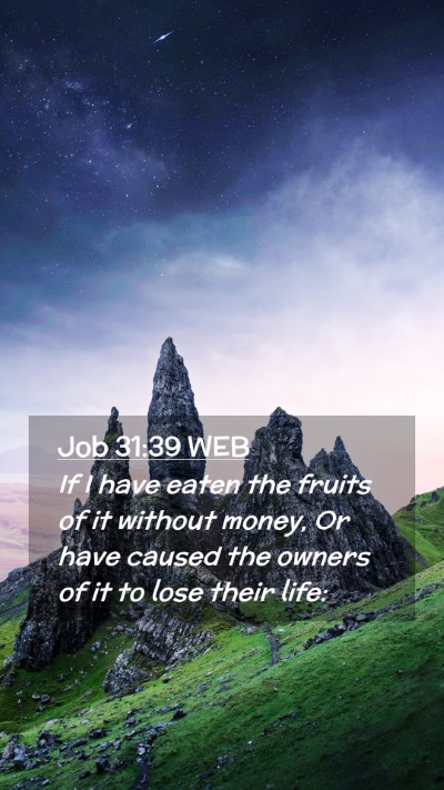 Picture 02 - Job 31:39 WEB Mobile Phone Wallpaper - If I have eaten the fruits of it without money, - Mobile Bible Verse Wallpaper