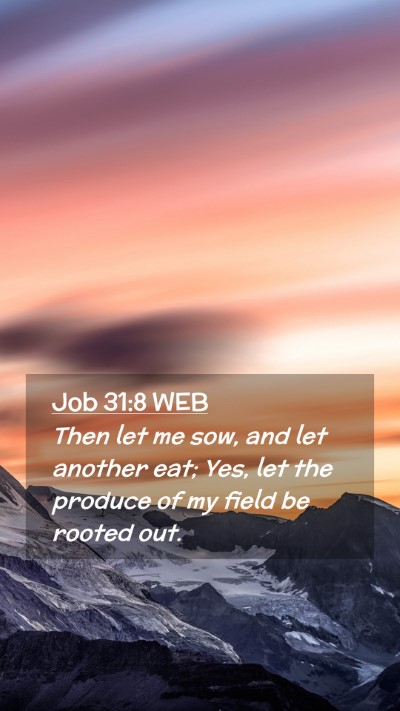 Picture 02 - Job 31:8 WEB Mobile Phone Wallpaper - Then let me sow, and let another eat; Yes, let - Mobile Bible Verse Wallpaper