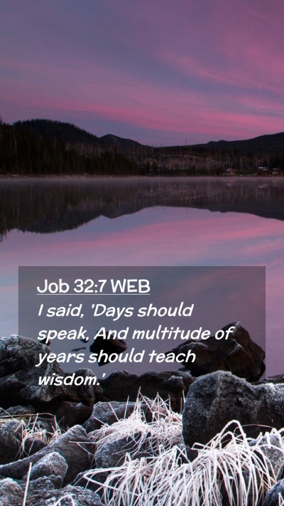 Picture 02 - Job 32:7 WEB Mobile Phone Wallpaper - I said, 'Days should speak, And multitude of - Mobile Bible Verse Wallpaper