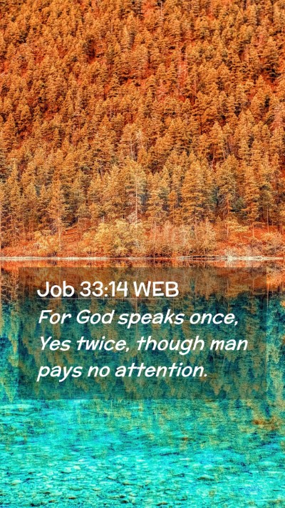 Picture 02 - Job 33:14 WEB Mobile Phone Wallpaper - For God speaks once, Yes twice, though man pays - Mobile Bible Verse Wallpaper