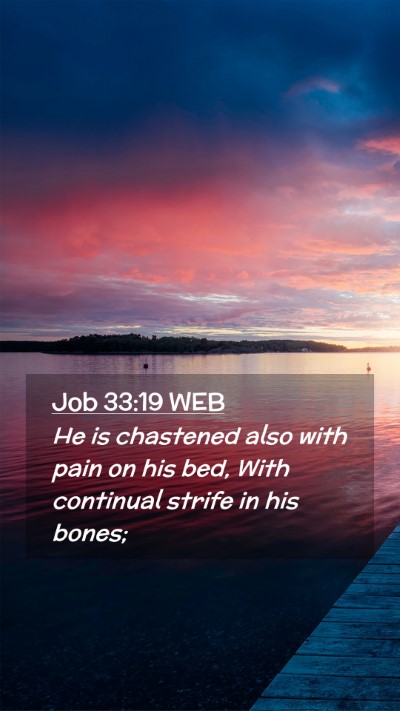 Picture 02 - Job 33:19 WEB Mobile Phone Wallpaper - He is chastened also with pain on his bed, With - Mobile Bible Verse Wallpaper