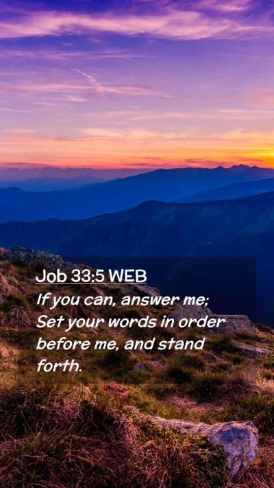 Picture 02 - Job 33:5 WEB Mobile Phone Wallpaper - If you can, answer me; Set your words in order - Mobile Bible Verse Wallpaper