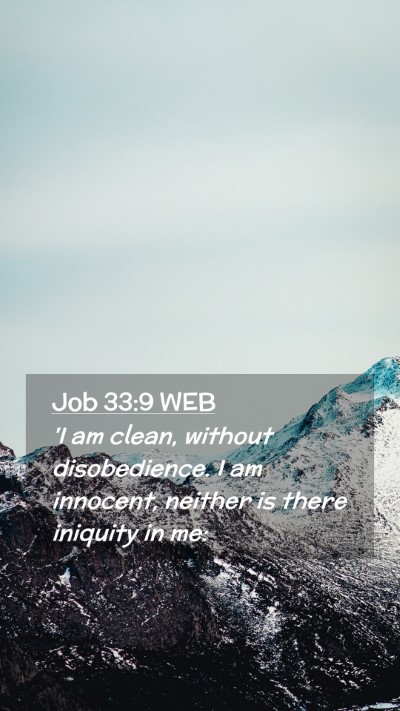 Picture 02 - Job 33:9 WEB Mobile Phone Wallpaper - 'I am clean, without disobedience. I am innocent, - Mobile Bible Verse Wallpaper