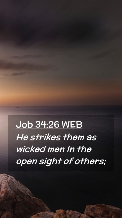 Picture 02 - Job 34:26 WEB Mobile Phone Wallpaper - He strikes them as wicked men In the open sight - Mobile Bible Verse Wallpaper