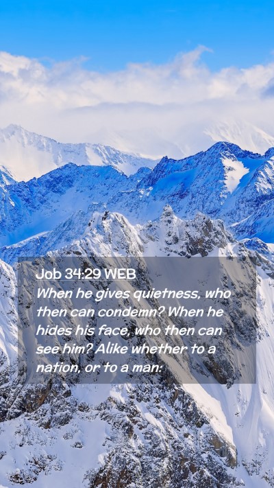 Picture 02 - Job 34:29 WEB Mobile Phone Wallpaper - When he gives quietness, who then can condemn? - Mobile Bible Verse Wallpaper