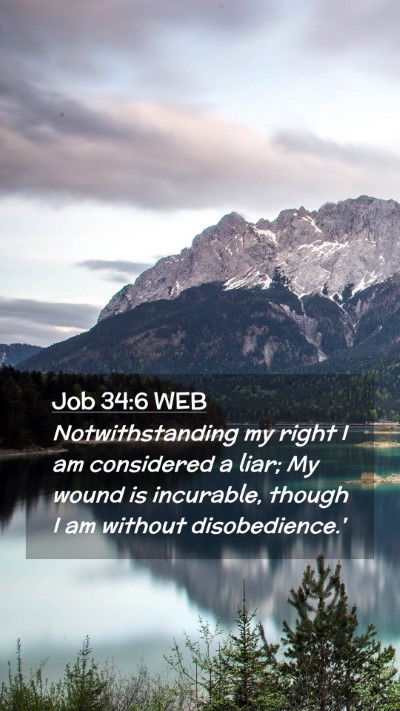 Picture 02 - Job 34:6 WEB Mobile Phone Wallpaper - Notwithstanding my right I am considered a liar; - Mobile Bible Verse Wallpaper