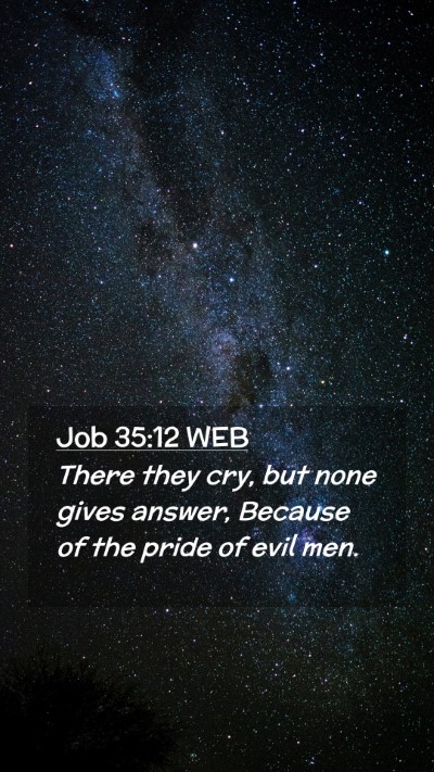Picture 02 - Job 35:12 WEB Mobile Phone Wallpaper - There they cry, but none gives answer, Because of - Mobile Bible Verse Wallpaper