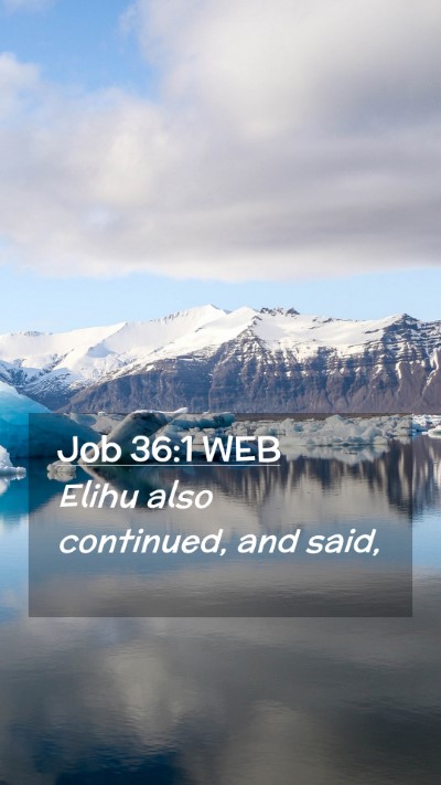 Picture 02 - Job 36:1 WEB Mobile Phone Wallpaper - Elihu also continued, and - Mobile Bible Verse Wallpaper